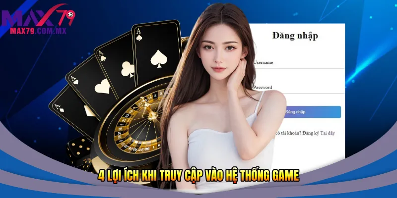 4 lợi ích khi truy cập vào hệ thống game