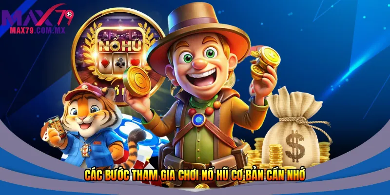 Các bước tham gia chơi nổ hũ cơ bản cần nhớ