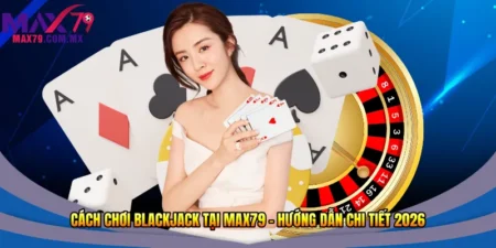 cách chơi Blackjack
