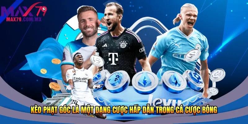 Kèo phạt góc là một dạng cược hấp dẫn trong cá cược bóng