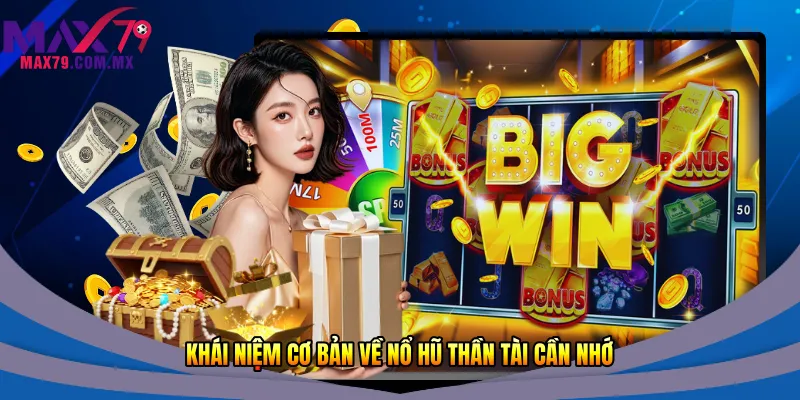 Khái niệm cơ bản về nổ hũ thần tài cần nhớ