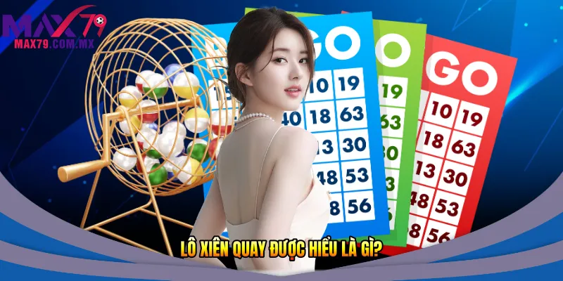 Lô xiên quay được hiểu là gì?