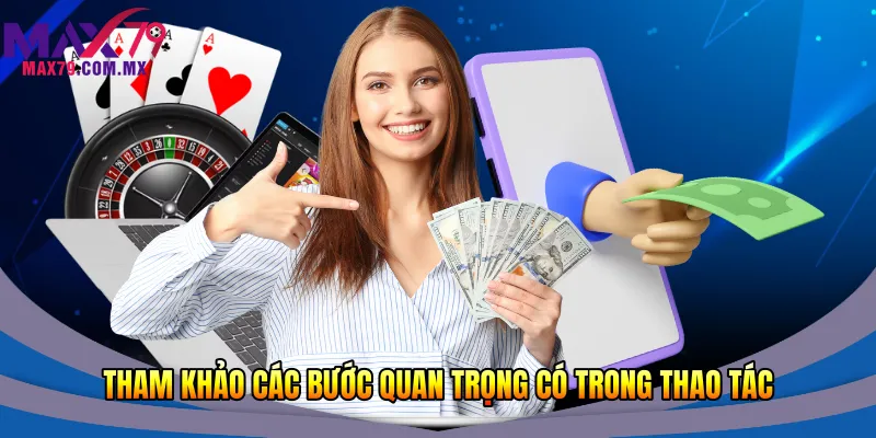 Tham khảo các bước quan trọng có trong thao tác