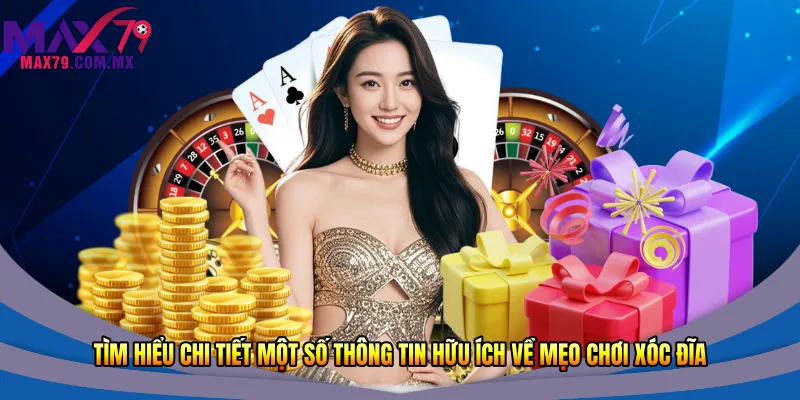 Tìm hiểu chi tiết một số thông tin hữu ích về mẹo chơi xóc đĩa