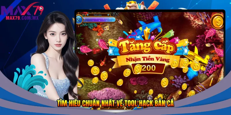 Tìm hiểu chuẩn nhất về Tool hack bắn cá